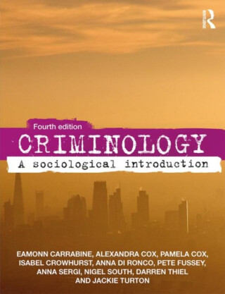 Criminology - Sérgio Sant'Anna,Anna  Di Ronco,Pete Fussey,Pam Cox,Nigel South,Jackie Turton,Isabel Crowhurst,Eamon Carrabine,Darren Thiel