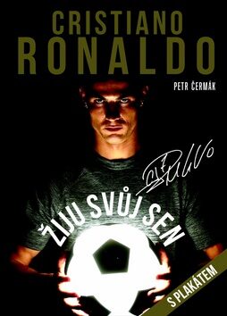 Cristiano Ronaldo Žiju svůj sen - Petr Čermák