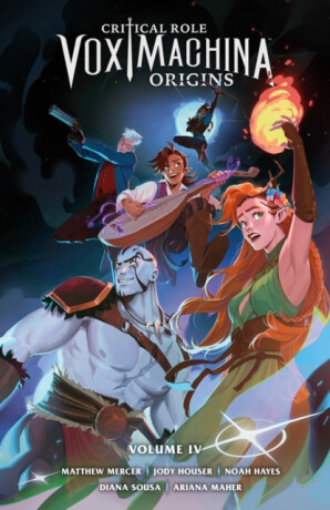 Critical Role: Vox Machina Origins Volume IV - Jody Houser,Diana Sousa,Noah Hayes