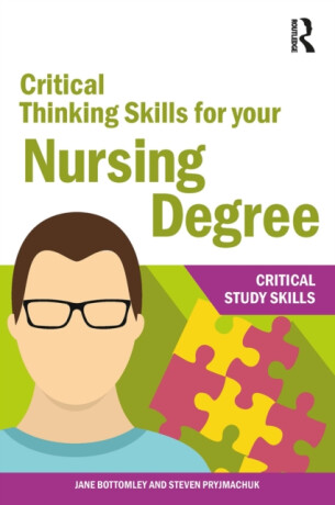 Critical Thinking Skills for your Nursing Degree - Jane Bottomley