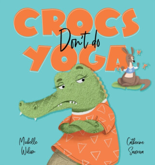 Crocs don't do Yoga - Michelle Wilson