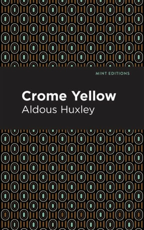 Crome Yellow - Aldous Huxley