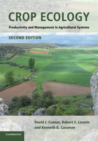 Crop Ecology - David J.  Connor,Robert S.  Loomis,Kenneth G.  Cassman