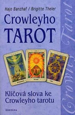 Crowleyho tarot - Klíčová slova ke Crowleyho tarotu - Hajo Banzhaf, Brigitte Theler