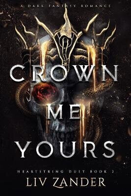 Crown Me Yours - Liv Zander