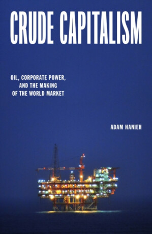 Crude Capitalism - Adam Hanieh