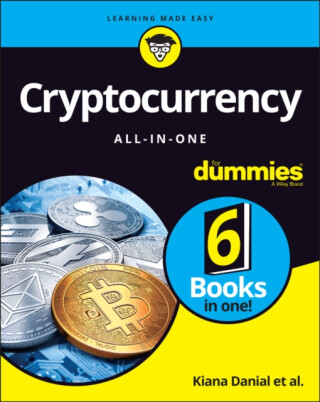 Cryptocurrency All-in-One For Dummies - Peter Kent,Tyler Bain,Kiana Danial,Tiana Laurence,Michael G. Solomon