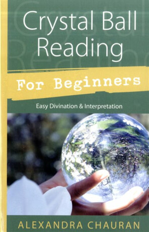 Crystal Ball Reading for Beginners - Alexandra Chauran