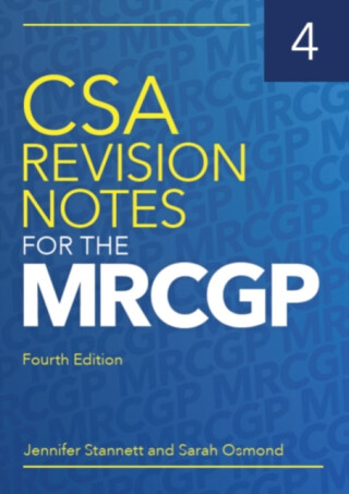 CSA Revision Notes for the MRCGP, fourth edition - Jennifer  Stannett,Sarah Osmond
