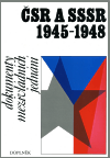 ČSR a SSSR 1945-1948 - Karel Kaplan