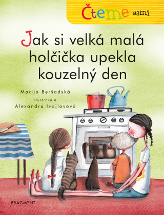 Čteme sami – genetická metoda - Jak si velká malá holčička upekla kouzelný den - Marija Beršadskaja