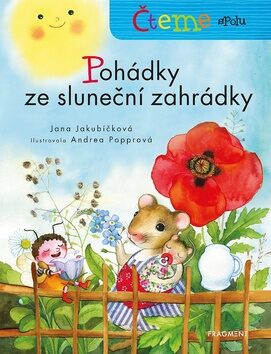 Čteme spolu - Pohádky ze sluneční zahrádky - Jana Jakubíčková