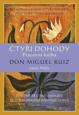Čtyři dohody – pracovní kniha - Don Miguel Ruiz,Janet Millsová