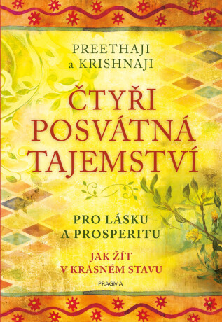 Čtyři posvátná tajemství - Pro lásku a prosperitu. Jak žít v krásném stavu - Preethaji
