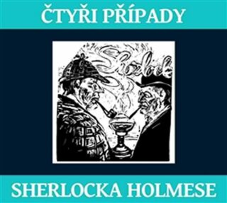 Čtyři případy Sherlocka Holmese - Sir Arthur Conan Doyle