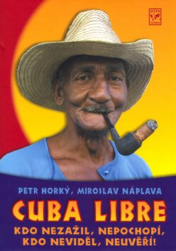 Cuba Libre - Miroslav Náplava,Petr Horký