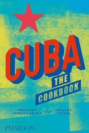 Cuba: The Cookbook - Madelaine Vazquez Galvez,Imogene Tondre