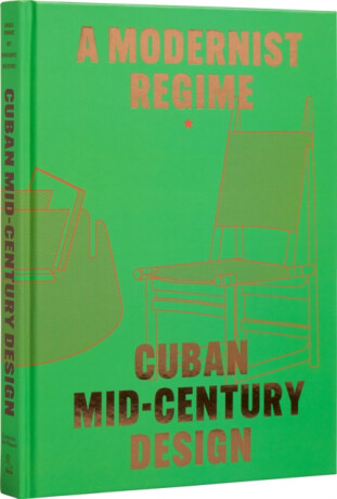 Cuban Mid-Century Design - Abel Gonzalez Fernandez,Laura Mott