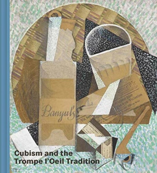 Cubism and the Trompe l'Oeil Tradition - Elizabeth Cowling,Emily Braun