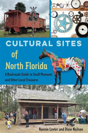 Cultural Sites of North Florida - Dixie Neilson,Ronnie Lovler
