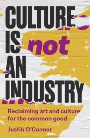 Culture is Not an Industry - O'Connor Justin