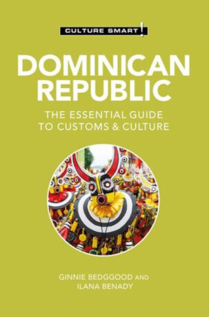 Culture Smart! Dominican Republic - Ginnie Bedggood,Ilana Benady
