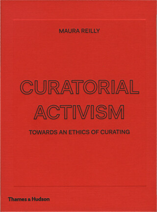 Curatorial Activism - Maura Reilly