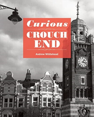 Curious Crouch End - Andrew Whitehead
