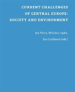 Current Challenges of Central Europe: Society and Environment - Jan Vávra,Eva Cudlínová,Miloslav Lapka