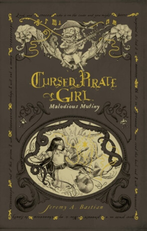 Cursed Pirate Girl: Malodious Mutiny - Jeremy Bastian