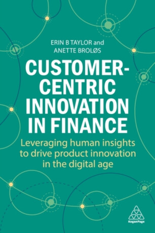 Customer-Centric Innovation in Finance - Dr Anette BrolÃ¸s,Dr Erin B Taylor