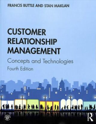 Customer Relationship Management : Concepts and Technologies - Buttle Francis,Maklan Stan