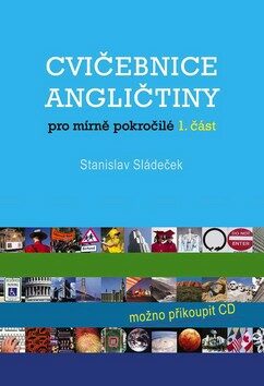 Cvičebnice angličtiny pro mírně pokročilé-1.část - Stanislav Sládeček