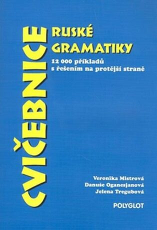 Cvičebnice ruské gramatiky - Veronika Mistrová,Danuše Oganasjanová,Tregubová Jelena