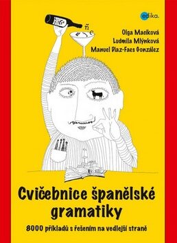 Cvičebnice španělské gramatiky - Ludmila Mlýnková,Olga Macíková,Manuel Díaz-Faes González