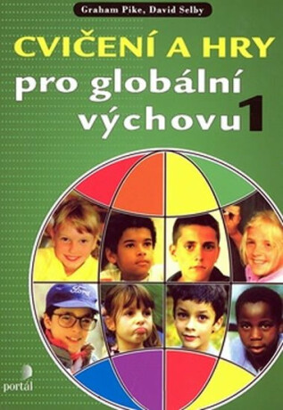 Cvičení a hry pro globální výchovu 1 - Graham Pike,David Selby