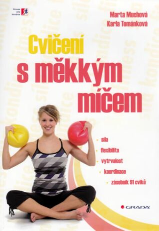 Cvičení s měkkým míčem - Marta Muchová,Karla Tománková