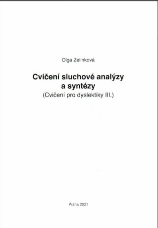 Cvičení sluchové analýzy a syntézy - Cvičení pro dyslektiky III. Dys - Olga Zelinková