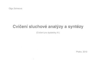 Cvičení sluchové analýzy a syntézy - Cvičení pro dyslektiky III. Dys - Olga Zelinková