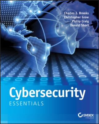Cybersecurity Essentials - Charles J. Brooks,Philip A., Jr. Craig,Donald Short,Christopher Grow