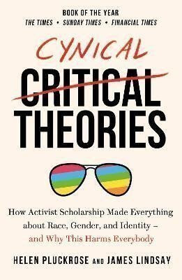 Cynical Theories - James Lindsay,Pluckrose Helen