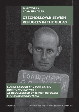 Czechoslovak Jewish Refugees in the Gulag - Jan Dvořák,Adam Hradilek