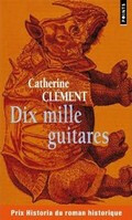 Dix mille guitares - Catherine Clement