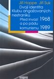 Dvojí identita Klubu angažovaných nestraníků – Před invazí 1968 a po pádu komunismu 1989 - Jiří Suk, Jiří Hoppe