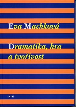 Dramatika, hra a tvořivost - Eva Machková