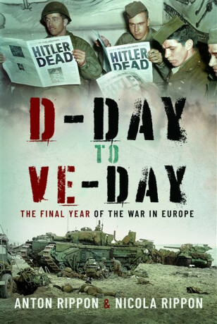 D-Day to VE Day - Anton Rippon,Nicola Rippon
