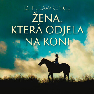 D. H. Lawrence: Žena, která odjela na koni - David Herbert Lawrence - audiokniha