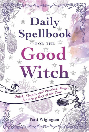 Daily Spellbook for the Good Witch - Patti Wigington