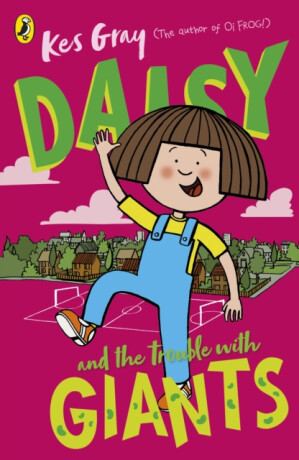Daisy and the Trouble with Giants - Kes Gray