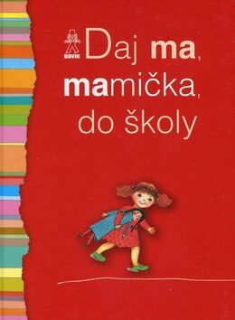 Daj ma, mamička, do školy - Mária Števková,Oľga Bajusová